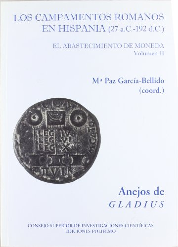 Los Campamentos romanos en Hispania (27 a.C.-192 d.C.) (2 Vols.): El abastecimiento de moneda (Anejos de Gladius)