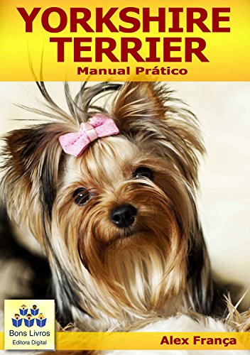 Yorkshire Terrier: Manual Prático (Portuguese Edition)