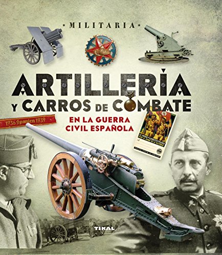 Artillería y carros de combate en la guerra civil española (Militaria)