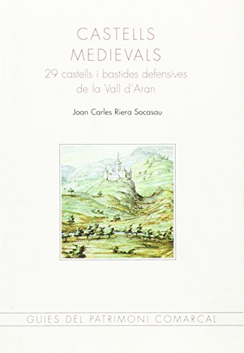 Castells medievals: 29 castells i bastides defensives de la Vall d'Aran (Guies del patrimoni comarcal)