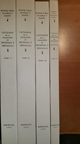 Catalogo de la coleccion de monedas y medallas de Manuel Vidal Quadras y Ramon de Barcelona (Coleccion hispanica Puvill : Seccion Numismatica ; 1-4)