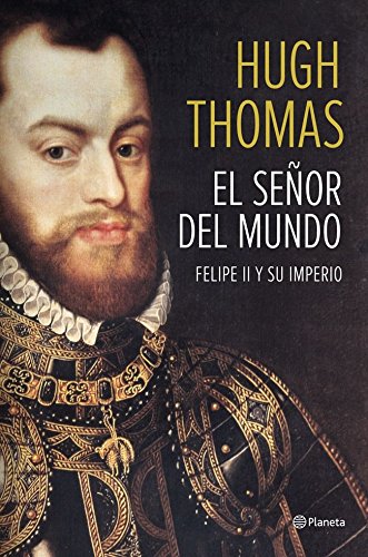 El señor del mundo: Felipe II y su imperio ((Fuera de colección))