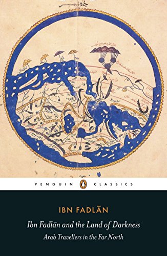 Ibn Fadlan and the Land of Darkness: Arab Travellers in the Far North (Penguin Translated Texts) [Idioma Inglés]