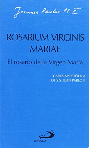 Rosarium virginis mariae. El rosario de la virgen María: Carta apostólica de Juan Pablo II (Encíclicas-documentos)