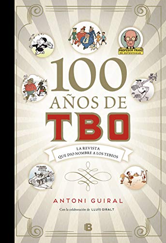 100 años de TBO: La revista que dio nombre a los Tebeos (Bruguera Clásica)