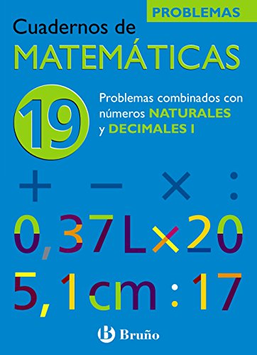 19 Problemas combinados con números naturales y decimales I (Castellano - Material Complementario - Cuadernos De Matemáticas) - 9788421656860