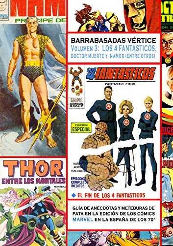 Barrabasadas Vértice: los 4 fantásticos, Doctor Muerte y Namor (entre otros).: Guía de anécdotas y meteduras de pata en la edición de los cómics Marvel en la España de los 70.