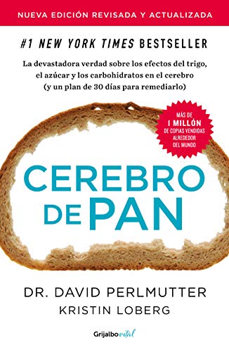 Cerebro de pan (edición revisada y actualizada) (Colección Vital): La devastadora verdad sobre los efectos del trigo, el azúcar y los carbohidratos