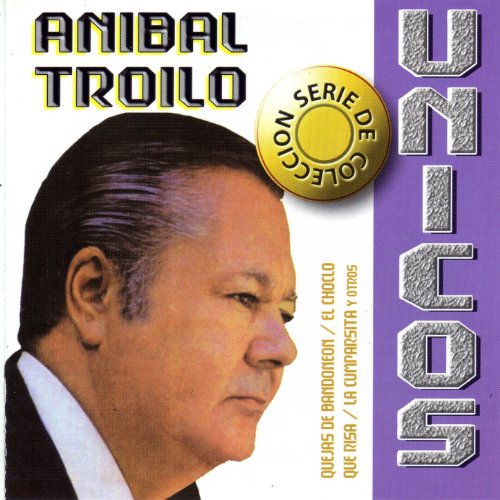 Colección Unicos: Anibal Troilo
