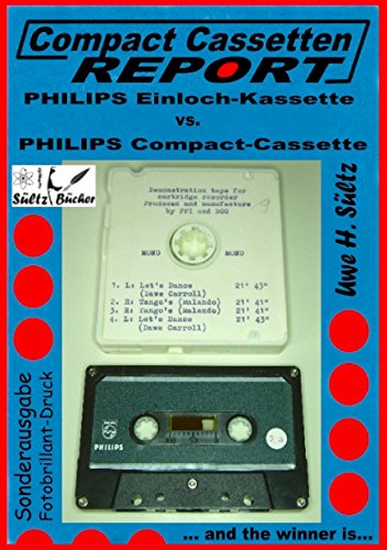 Compact Cassetten Report -  Philips Einloch-Kassette vs. Philips Compact-Cassette: ... and the winner is... (German Edition)