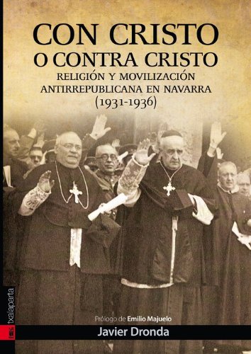 Con Cristo o contra Cristo: Movilización antirrepublicana en Navarra (1931-1939) (ORREAGA)