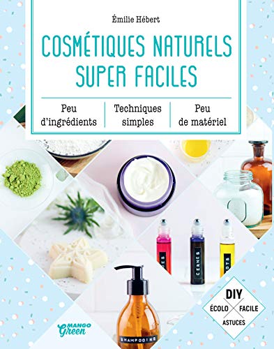 Cosmétiques naturels super faciles (Bien-être green) (French Edition)