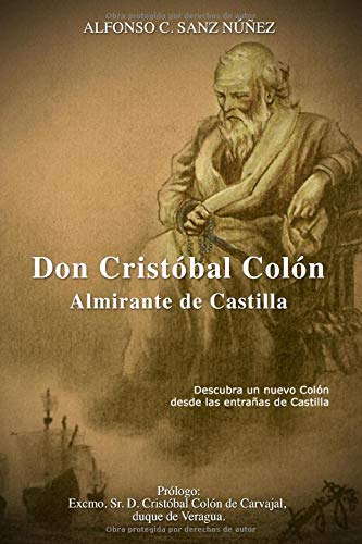 Don Cristóbal Colón, Almirante de Castilla: Prólogo: Excmo. Sr. D. Cristóbal Colón de Carvajal, duque de Veragua