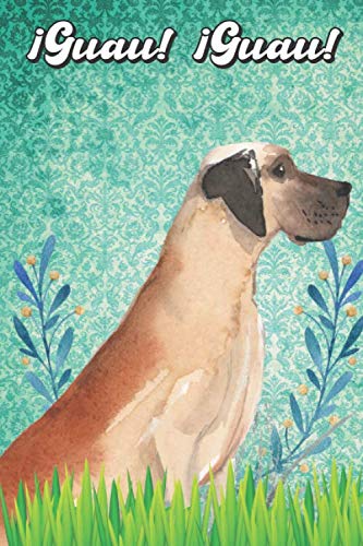 ¡Guau! ¡Guau!: Great Dane Notebook and Journal for Dog Lovers Gran Danés Cuaderno y diario para amantes de los perros