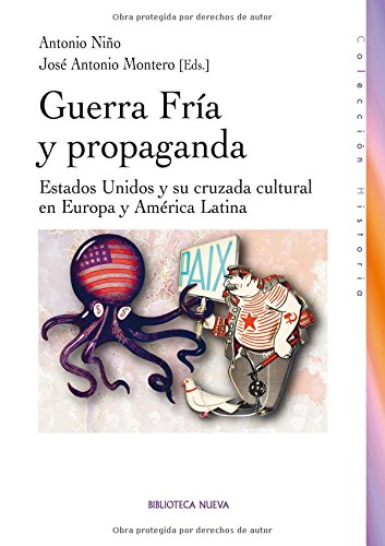 Guerra Fría y propaganda cultural: Estados Unidos y su cruzada cultural en Europa y América Latina (Historia Biblioteca Nueva)