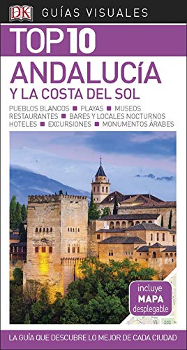 Guía Visual Top 10 Andalucía y la Costa del Sol: La guía que descubre lo mejor de cada ciudad (GUIAS TOP10)