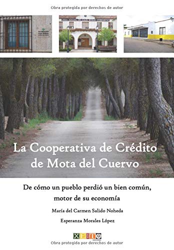 La Cooperativa de Crédito de Mota del Cuervo.: De cómo un pueblo perdió un bien común, motor de su economía.