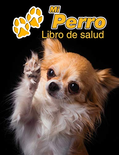 Mi Perro Libro de salud: Chihuahua de pelo largo | 109 páginas 22cm x 28cm | Cuaderno para llenar | Agenda de Vacunas | Seguimiento Médico | Visitas Veterinarias | Diario de un Perro | Contactos