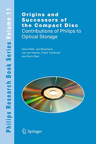 Origins and Successors of the Compact Disc: Contributions of Philips to Optical Storage (Philips Research Book Series)
