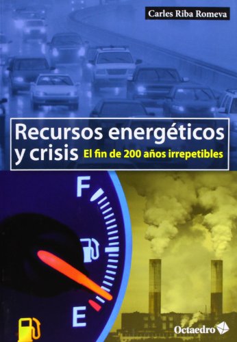 Recursos energéticos y crisis: El fin de 200 años irrepetibles (Horizontes)