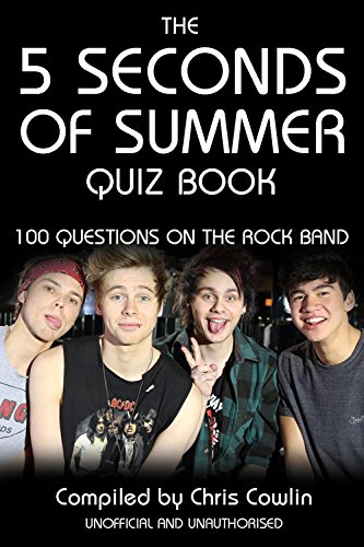 The 5 Seconds of Summer Quiz Book: 100 Questions on the Rock Band (English Edition)