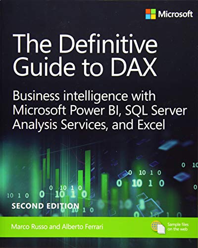The Definitive Guide to DAX: Business intelligence for Microsoft Power BI, SQL Server Analysis Services, and Excel  Second Edition (Business Skills)