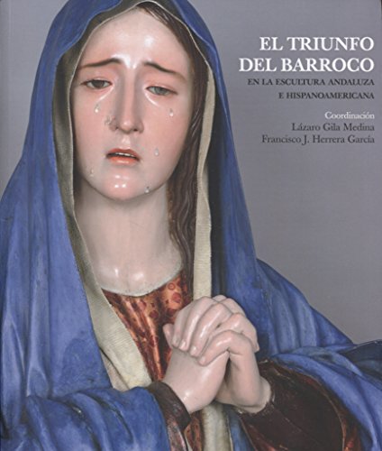 Triunfo del barroco,El. En la escultura andaluza e hispanoamericana (Colección Arte y Arqueología)