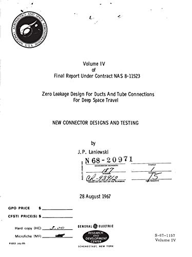 Zero Leakage Design for Ducts and Tube Connections for Deep Space Travel. Volume 4 - New Connector Designs and Testing Final Report, 5 Jul. 1963 - 30 Jun. 1967 (English Edition)