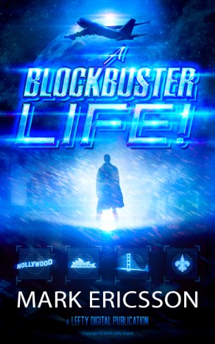A BLOCKBUSTER LIFE!: THE HOT NEW VISUAL EFFECTS JOB IN HOLLYWOOD (English Edition)