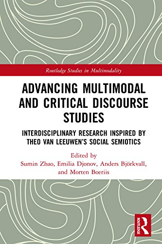 Advancing Multimodal and Critical Discourse Studies: Interdisciplinary Research Inspired by Theo Van Leeuwen’s Social Semiotics (Routledge Studies in Multimodality Book 19) (English Edition)
