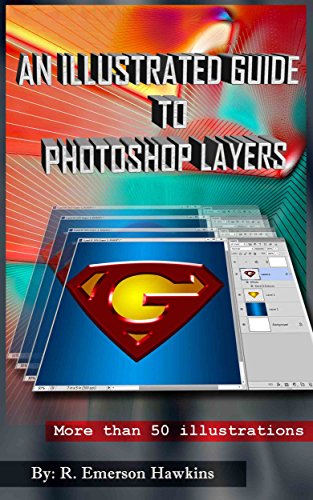 An Illustrated Guide to Photoshop Layers (English Edition)