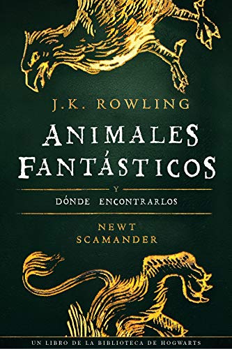 Animales fantásticos y dónde encontrarlos (Un libro de la biblioteca de Hogwarts nº 1)