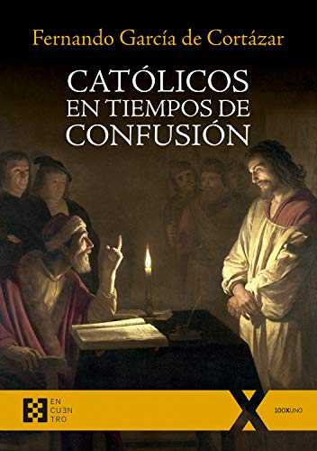 Católicos en tiempos de confusión (100XUNO nº 48)