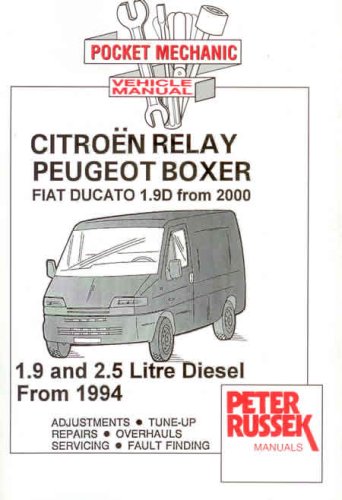 Citroen Relay, Peugeot Boxer, Fiat Ducato 1.9D from 2000: 1.9 and 2.5 Litre Diesel from 1994 (Pocket Mechanic S.)