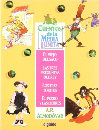 Cuentos de la Media Lunita 2: El viejo del saco, Las tres preguntas del rey, Los tres toritos, El perro y las liebres (Infantil - Juvenil - Cuentos De La Media Lunita)