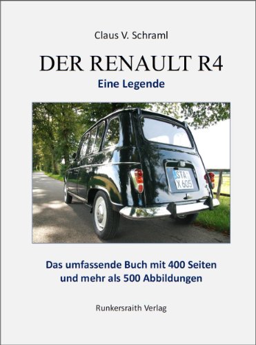 Der Renault R 4 - Eine Legende. Taschenbuch mit 400 Buchseiten und mehr als 500 Abbildungen: Mit bisher unbekannten Fotos und Vorstellung von R4-Sammlungen (Renault R4 1) (German Edition)