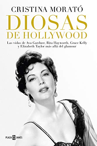 Diosas de Hollywood: Las vidas de Ava Gardner, Rita Hayworth, Grace Kelly y Elizabeth Taylor más allá del glamour (Obras diversas)
