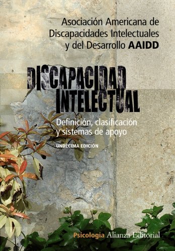 Discapacidad intelectual: Definición, clasificación y sistemas de apoyo - 11 Edición (Alianza Ensayo)