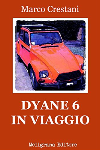 Dyane 6 in viaggio (Italian Edition)