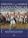 Ejércitos de las Guerras Napoleónicas: Una Historia Ilustrada (Historia Militar)