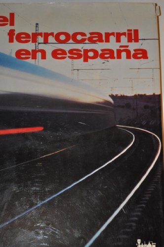 El Ferrocarril en España.