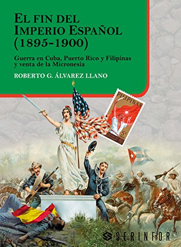 El fin del imperio Español (1895-1900): Guerra en Cuba, Puerto Rico y Filipinas y venta de la Micronesia