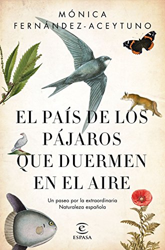 El país de los pájaros que duermen en el aire: Un paseo por la extraordinaria Naturaleza española (Fuera de colección)