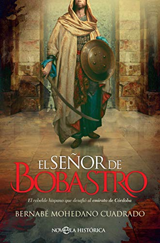 El señor de Bobastro: El rebelde hispano que desafió al emirato de Córdoba (Novela histórica)