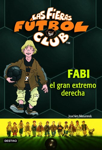 Fabi, el gran extremo derecho: Las Fieras del Fútbol Club 8 (Fieras Futbol Club)