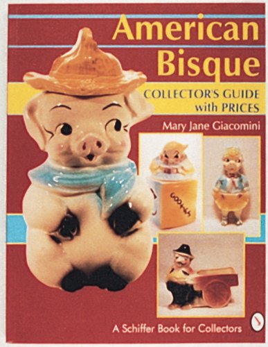 Giacomini, M: American Bisque: A Collector's Guide with Prices (A Schiffer Book for Collectors)