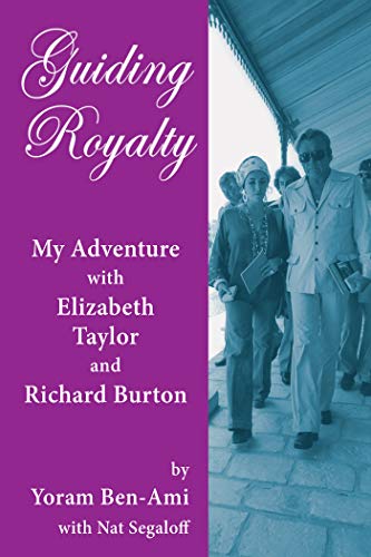 Guiding Royalty: My Adventure with Elizabeth Taylor and Richard Burton (English Edition)