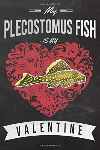 My Plecostomus Fish is My Valentine: Unique 2-in-1 Journal & Planner Gift For Plecostomus Fish Owners and Lovers freshwater fishkeeper, a Funny ... You Gifts Idea Lined Notebook Birthday Gifts