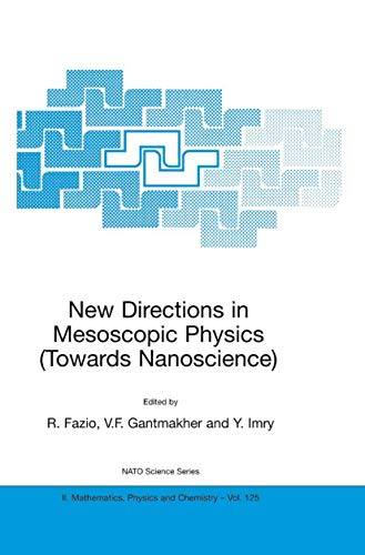 New Directions in Mesoscopic Physics (Towards Nanoscience): Proceedings of the NATO Advanced Study Institute, Erice, Sicily, Italy, from 20 July to 1 August 2002 (Nato Science Series II:)