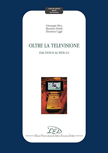 Oltre la televisione. Dal DVB-H al Web 2.0 (Italian Edition)